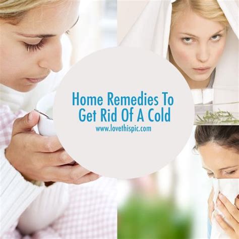 Home Remedies To Get Rid Of A Cold | Home remedies, Remedies, Feeling sick