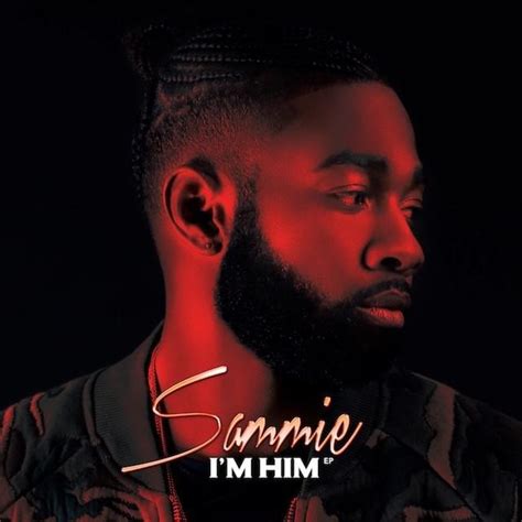 Sammie - I’m Him Lyrics and Tracklist | Genius