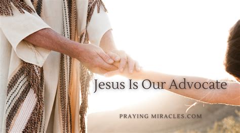 What Does It Mean That Jesus Is Our Advocate? – Praying Miracles