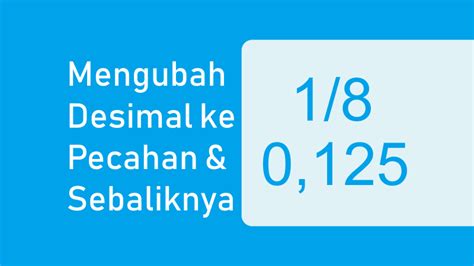 Bilangan Desimal dan Pecahan Desimal | Mengubah Pecahan ke Desimal