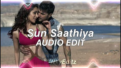 Sun Saathiya - [Edit Audio] - YouTube