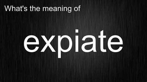 What's the meaning of "expiate", How to pronounce expiate? - YouTube