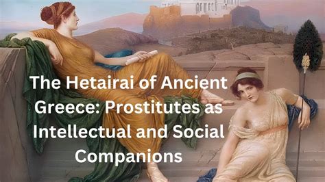 The Hetairai of Ancient Greece: Prostitutes as Intellectual and Social Companions - YouTube