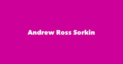 Andrew Ross Sorkin - Spouse, Children, Birthday & More