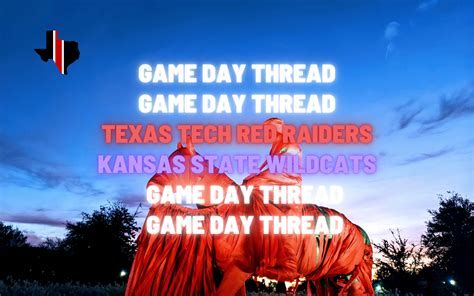 Game Day Thread 3: Texas Tech vs. Kansas State – Staking The Plains