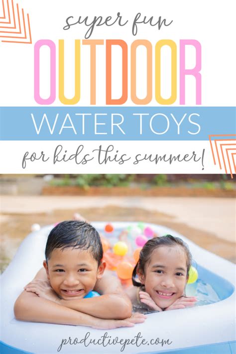 Best Outdoor Water Toys for Kids this Summer - Productive Pete