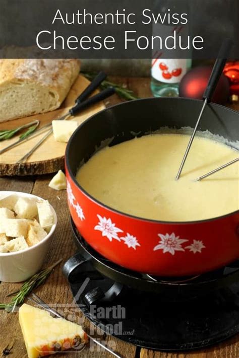 Authentic Swiss Cheese Fondue - Earth, Food, and Fire