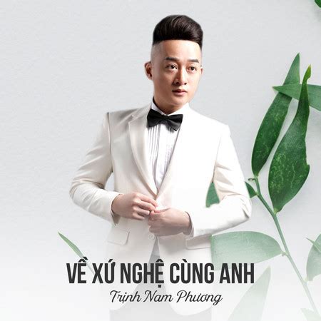 Về Xứ Nghệ Cùng Anh專輯 - Trịnh Nam Phương - LINE MUSIC