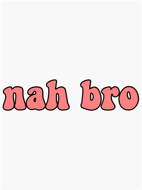 "nah bro aesthetic sticker" Sticker for Sale by simpli-perfect | Redbubble