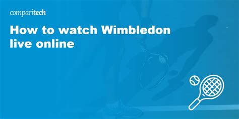 How to Watch Wimbledon Online Free! Live stream from Anywhere