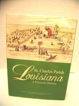 St. Charles Parish, Louisiana: A Pictorial History: Joan Weaver Becnel: 9781578646388: Amazon ...