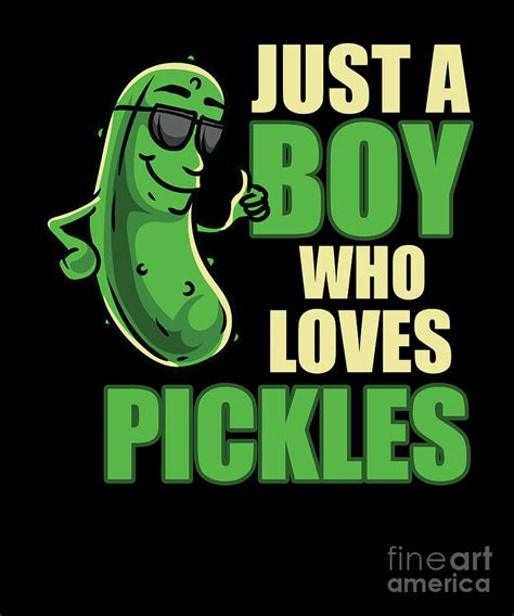 Just A Boy Who Loves Pickles Funny Pickle Boy Digital Art by EQ Designs - Fine Art America