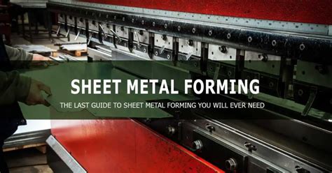 The Last Guide to Sheet Metal Forming You Will Ever Need