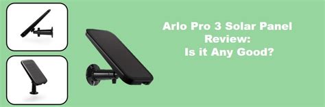 Arlo Pro 3 Solar Panel Review - Is it Any Good? - portablesolarexpert.com