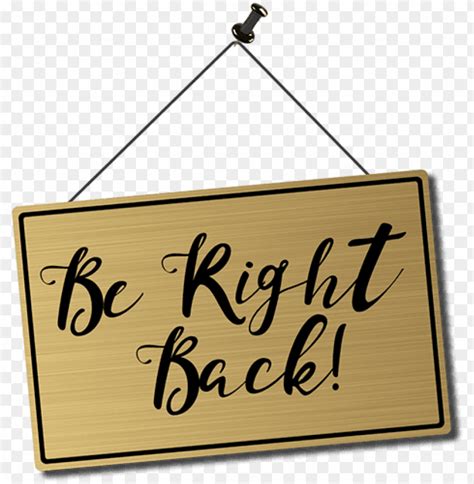 A Be Right Back Sign For When Streamer Leaves Cameras - Calligraphy PNG Transparent With Clear ...