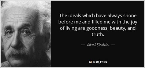 Albert Einstein quote: The ideals which have always shone before me and filled...