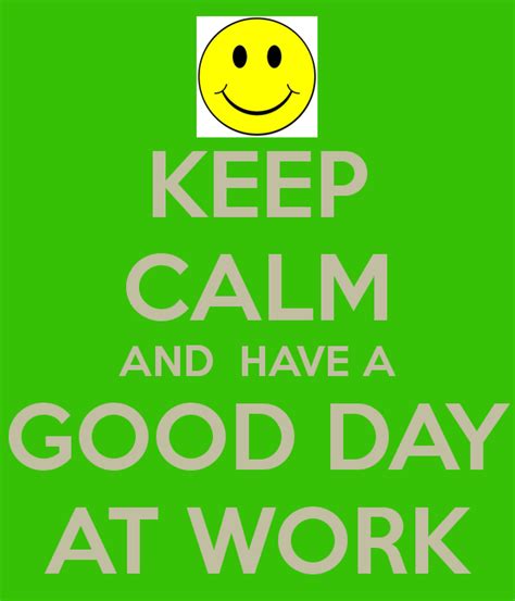 Have A Good Day At Work Quotes. QuotesGram