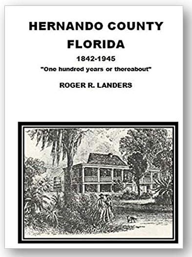 Hernando County Florida 1842-1945 - Hernando Historical Museum Association