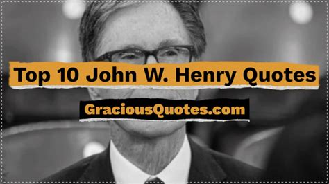 Top 10 John W. Henry Quotes - Gracious Quotes - YouTube