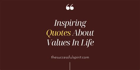 20 Inspiring Quotes About Values In Life | Successful Spirit