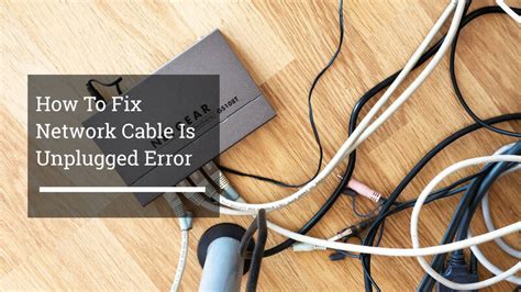 How To Fix Network Cable Is Unplugged Error