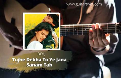 DDLJ - Tujhe Dekha To Ye Jana Sanam Tabs | Single String - Guitartwitt