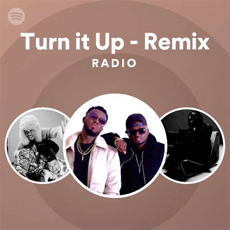 Turn it Up - Remix Radio - playlist by Spotify | Spotify