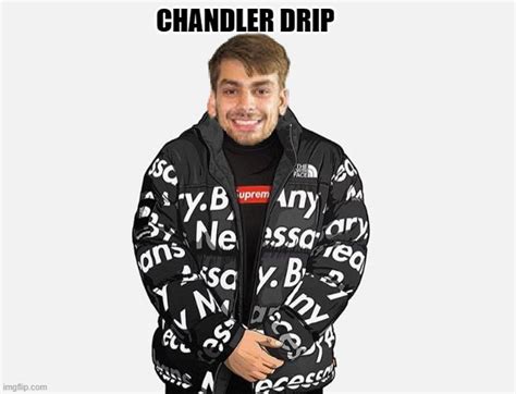 DripChandler - Imgflip