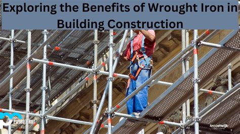 Exploring the Benefits of Wrought Iron in Building Construction