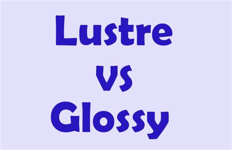 Defining Lustre vs Glossy