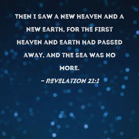 Revelation 21:1 Then I saw a new heaven and a new earth, for the first ...