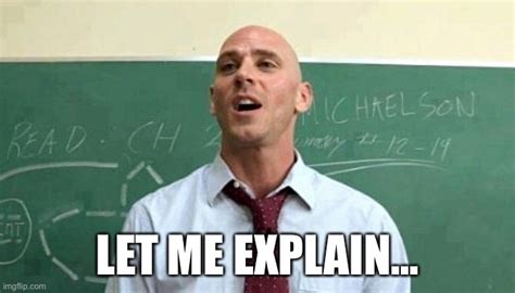 Let me explain Johnny Sins Teacher meme - Imgflip