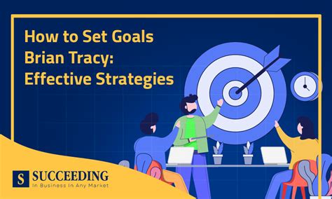 How to Set Goals Brian Tracy: Effective Strategies - Succeeding in Business