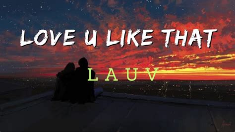 Lauv-Love You Like That(Lyrics) - YouTube