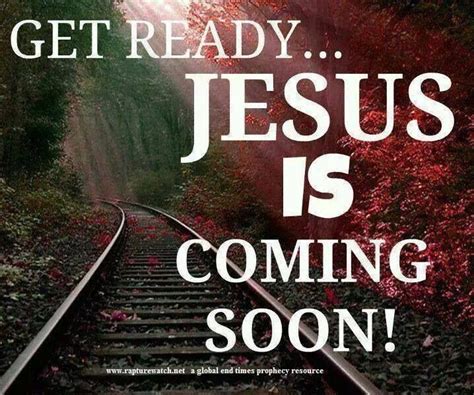 Get ready!! Jesus is coming soon! thevoiceoftruthblog.weebly.com Sign Quotes, Faith Quotes, True ...