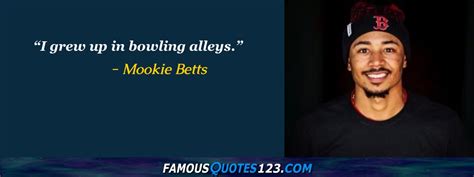 Mookie Betts Quotes on People, Time, World and Greatness