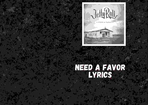 Need A Favor lyrics by Jelly Roll - Lyricanotes