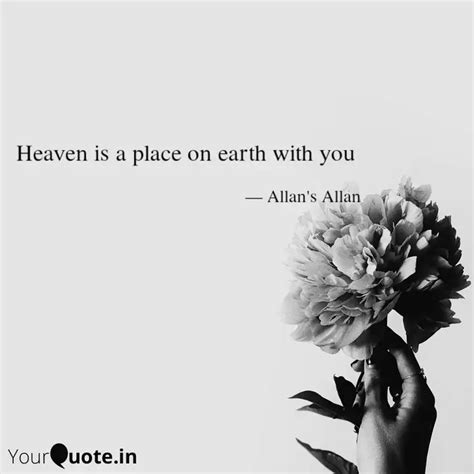 Heaven is a place on eart... | Quotes & Writings by Allan Allan's ...