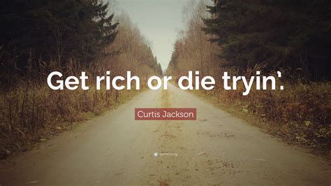 Get Rich Or Die Tryin Quotes in the world Check it out now | quotesmom1