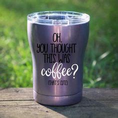 210 Tumbler Sayings ideas | coffee humor, funny coffee mugs, coffee mug quotes