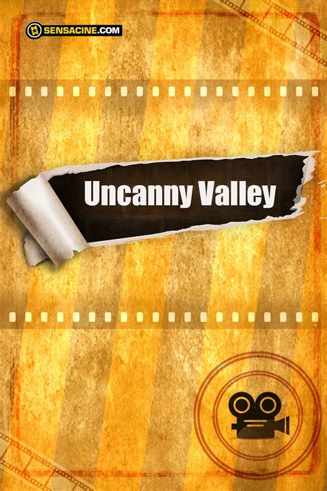 Uncanny Valley - Película 2018 - SensaCine.com