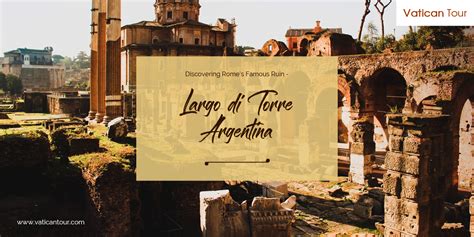 Discovering Rome's Famous Ruin - Largo di Torre Argentina