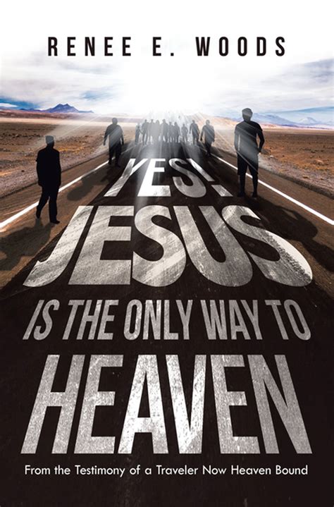 Yes! Jesus Is the Only Way to Heaven eBook by Renee E. Woods - EPUB ...