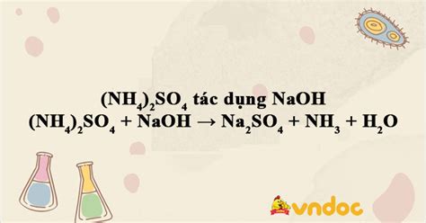 (NH4)2SO4 + NaOH → Na2SO4 + NH3 + H2O - Phương trình ion rút gọn (NH4)2SO4 + NaOH - VnDoc.com