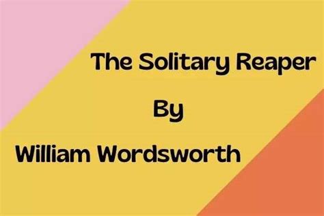 The Solitary Reaper by William Wordsworth Summary & Explanation