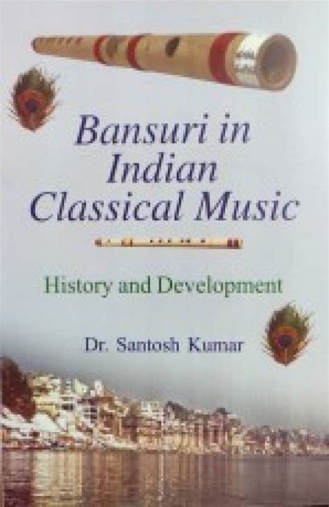 Bansuri in Indian Classical Music: History and Development: Buy Bansuri in Indian Classical ...