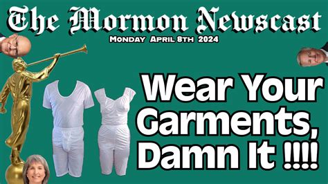 Wear Your Mormon Garments, Damn It! [The Mormon Newscast 016] - Mormon ...