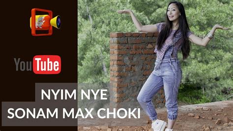 Bhutanese Song Nyim Nye || By- Sonam Max Choki || HD - YouTube