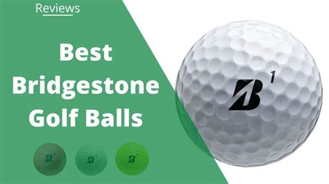 7 Best Bridgestone Golf Balls For 2023