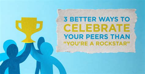 3 Better Ways to Celebrate Your Peers than "You're a Rockstar"